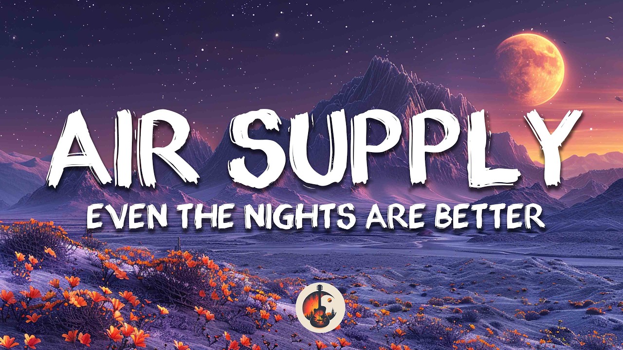 Air Supply - Even The Nights Are Better (Lyrics)