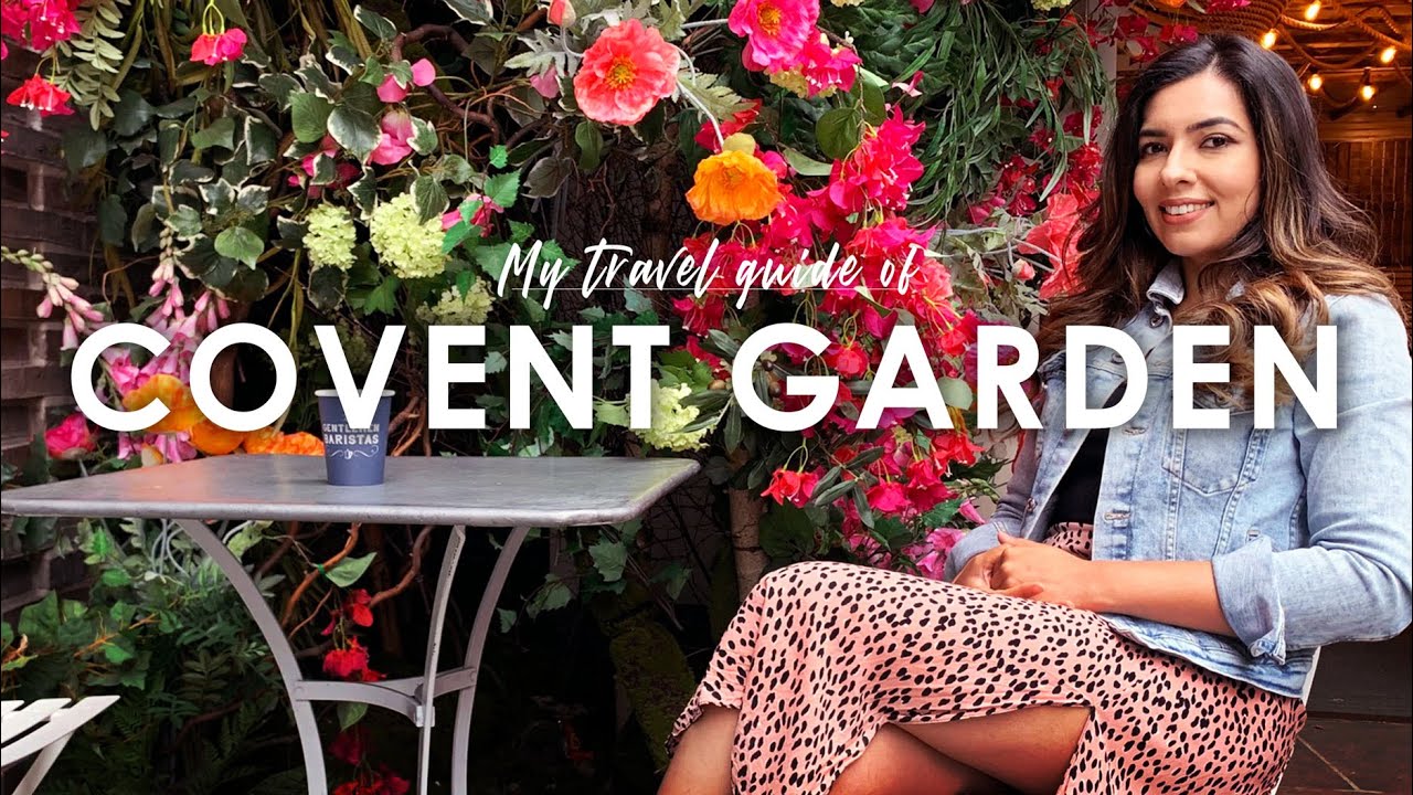 COVENT GARDEN | London. My favourite spots to visit in Covent Garden [ After lockdown ]