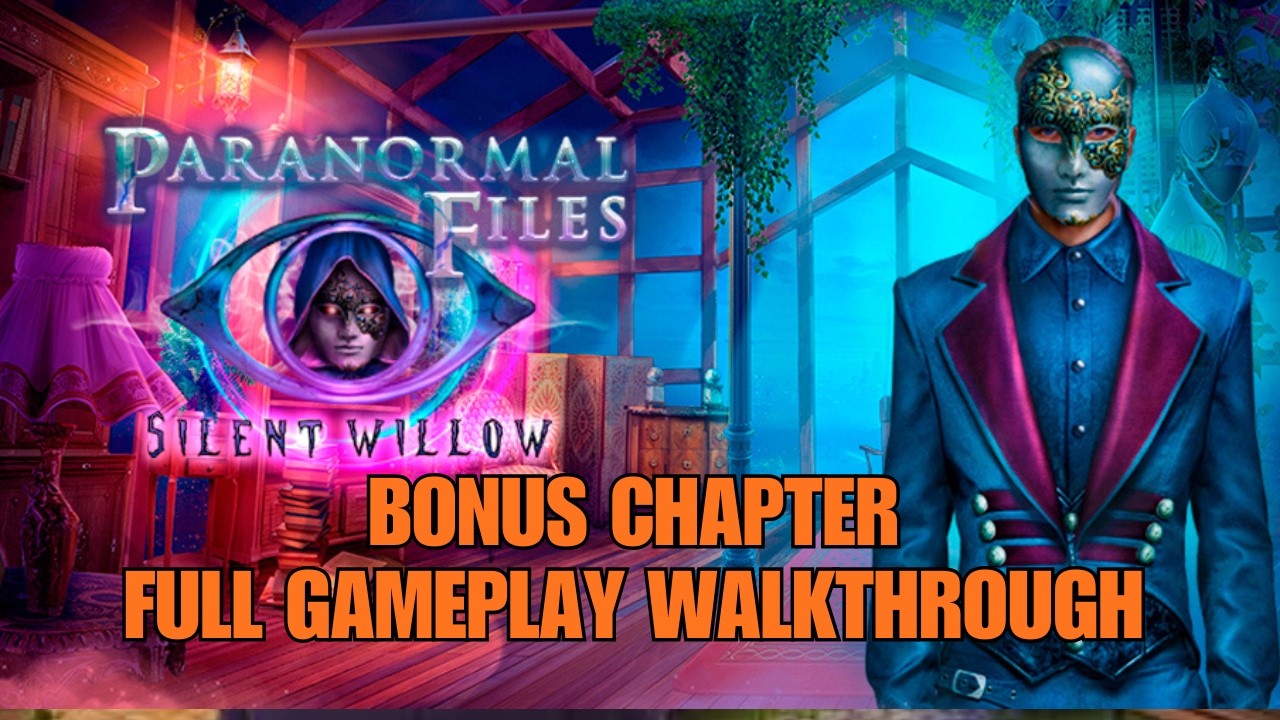 PARANORMAL FILES SILENT WILLOW F2P BONUS CHAPTER FULL GAMEPLAY WALKTHROUGH GUIDE