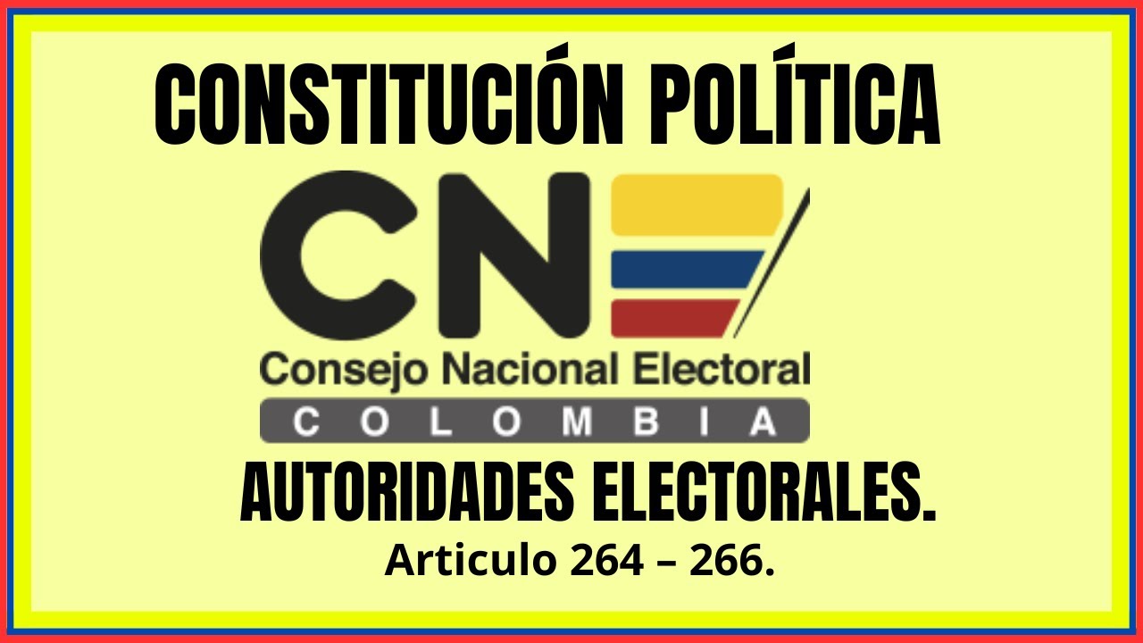 AUTORIDADES ELECTORALES / Registraduría Nacional del Estado Civil / Consejo Nacional Electoral.