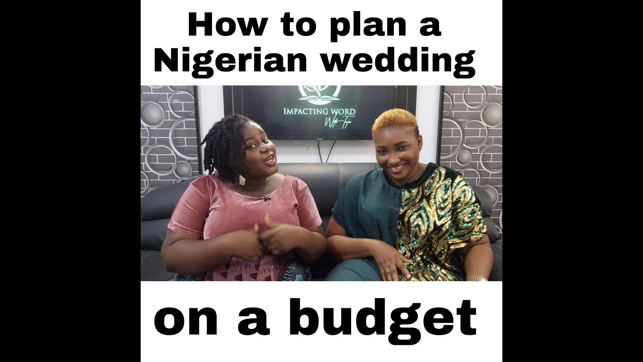 HOW TO PLAN A NIGERIAN WEDDING ON A BUDGET. 
