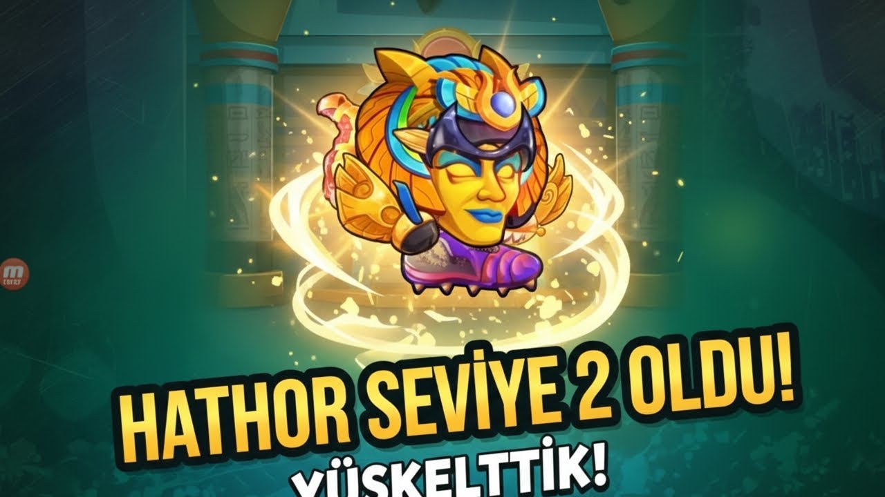 HATHOR 2 SEVİYE OLDU ve KEYİFLİ MAÇLAR YAPTIK