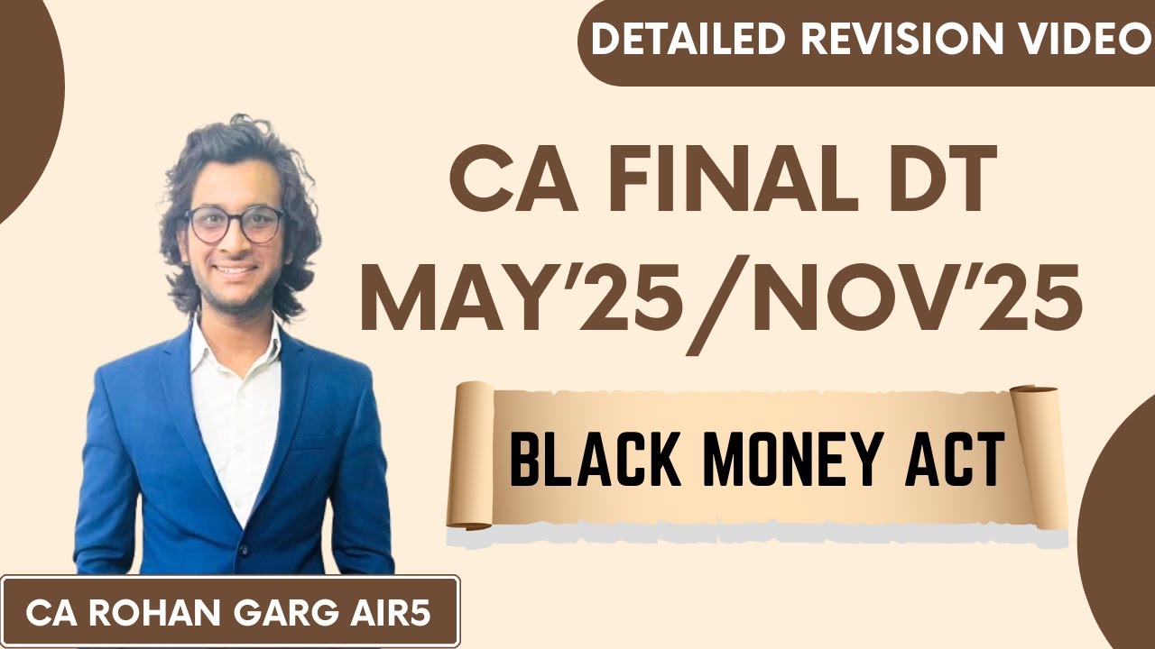 Black Money Act Detailed Revision May 25 CA Final DT |CA Rohan Garg AIR5|