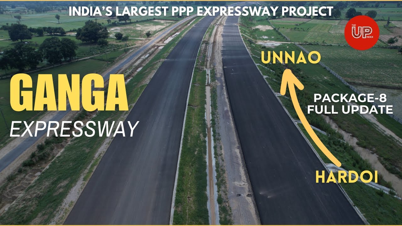 Ganga Expressway | Package 8 Update | Hardoi To Unnao | Expressways in UP | UPEIDA | #theupindex