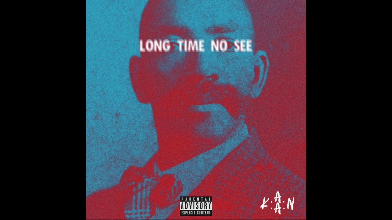 K.A.A.N. - LONG TIME NO SEE (FULL ALBUM)