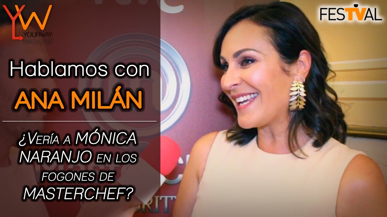 ¿Vería ANA MILÁN a MÓNICA NARANJO en las cocinas de MASTERCHEF CELEBRITY? | FesTVal
