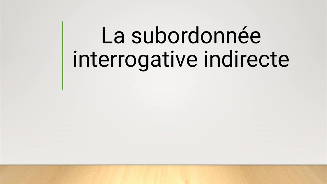 La proposition subordonnée interrogative indirecte