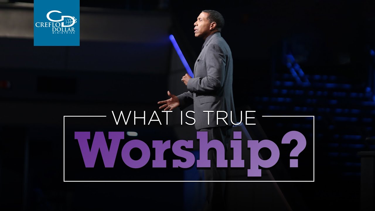 What Is True Worship?