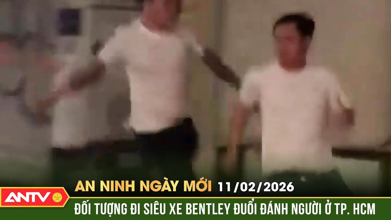 An ninh ngày mới ngày 11/2: Va chạm xe Bentley, một người bị rượt đuổi hành hung giữa đường | ANTV