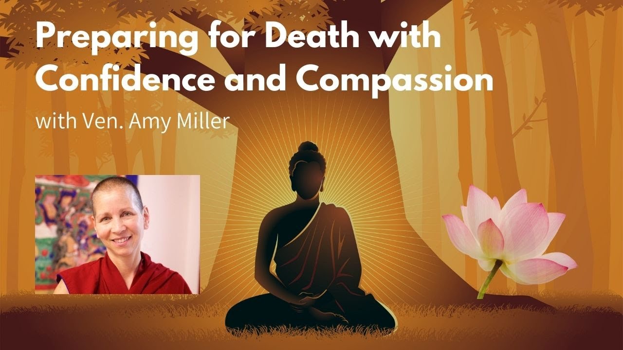 Ven. Amy Miller - Preparing for Death with Confidence and Compassion [4 of 5] (2021)