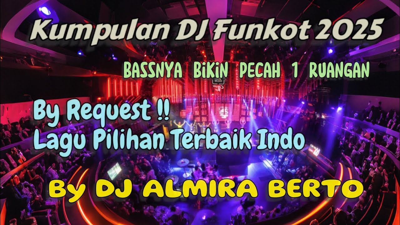 DJ FUNKOT 2025 by REQUEST | Kumpulan Lagu Indo yg Paling Banyak Disukai by Dj Almira Berto