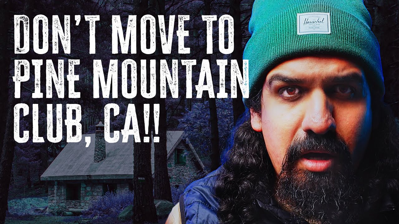 5 Reasons Why We WOULD NOT Move to Pine Mountain Club