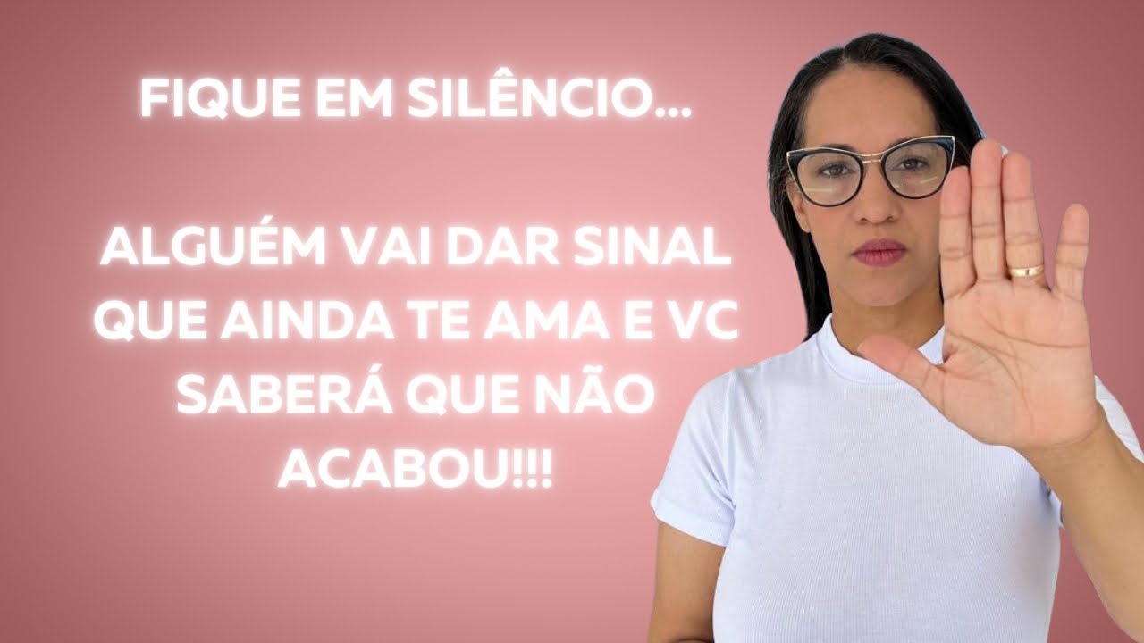Fique em silêncio!!! Alguém vai dar sinal que ainda te ama e vc saberá que não acabou!!!