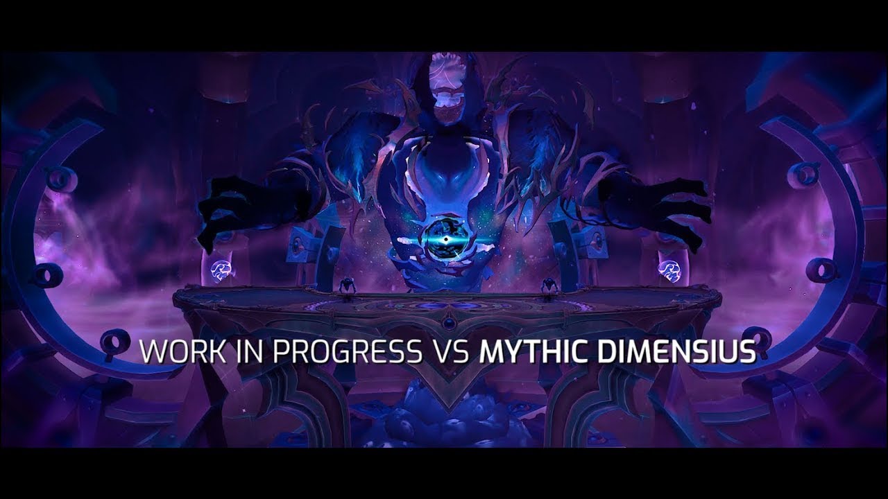 Work in Progress 22 vs Dimensius Mythic
