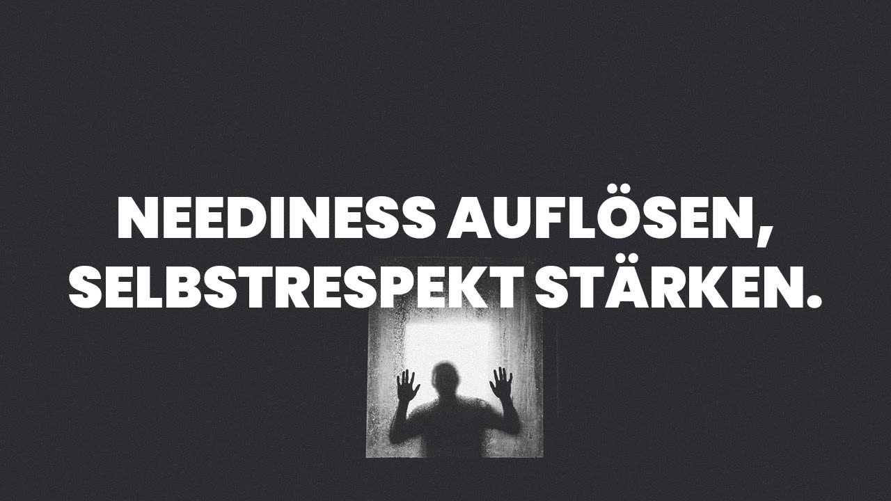 BEDÜRFTIGKEIT auflösen, SELBSTRESPEKT stärken [Ex-Zurück Silvester Flirten Oneitis Kontaktsperre