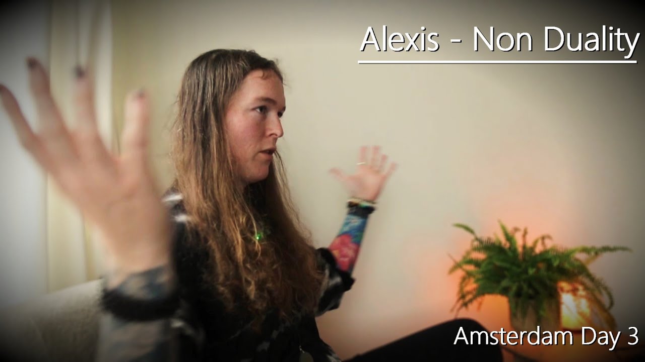 Alexis - Non Duality - Amsterdam - Day 3 - 25/5/25