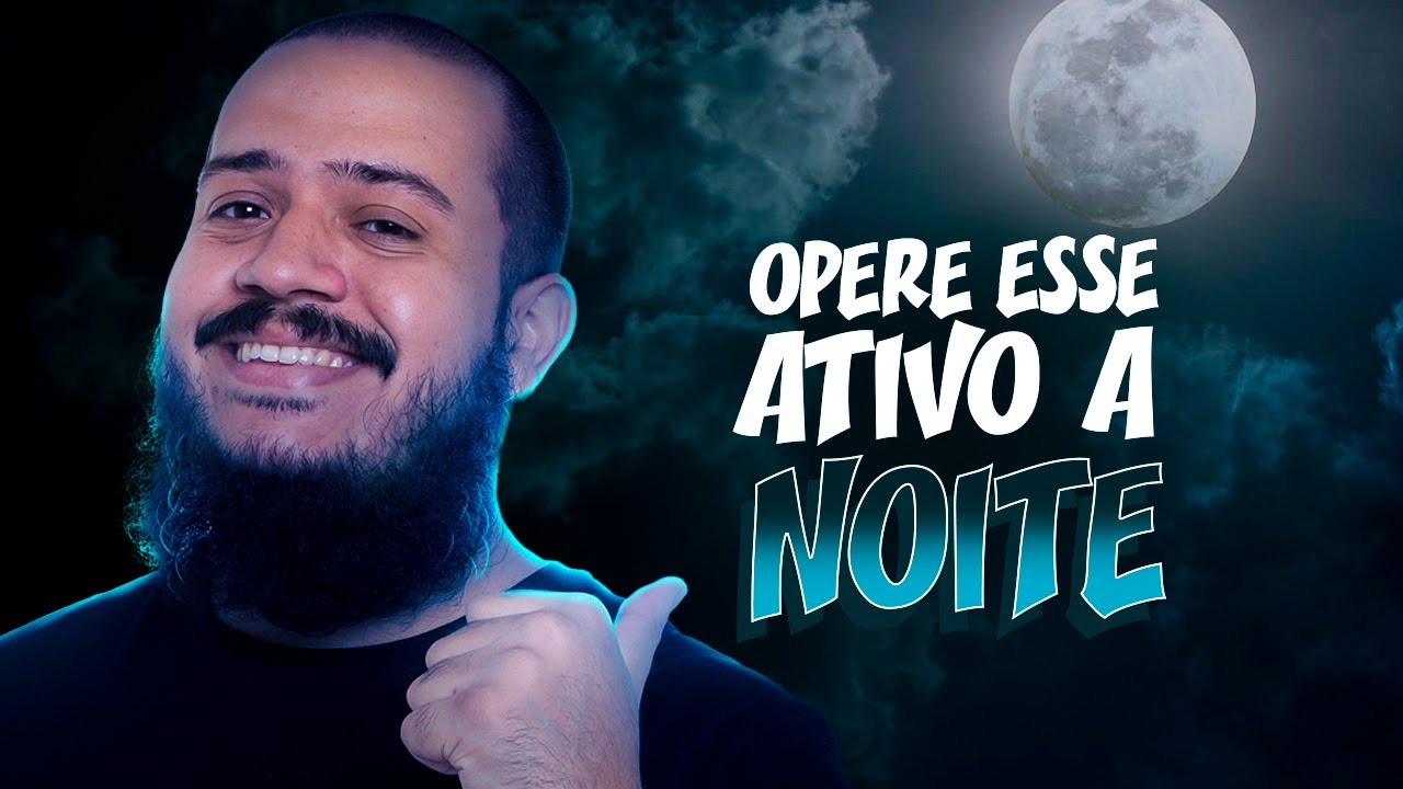 O MELHOR ATIVO PARA OPERAR A NOITE
