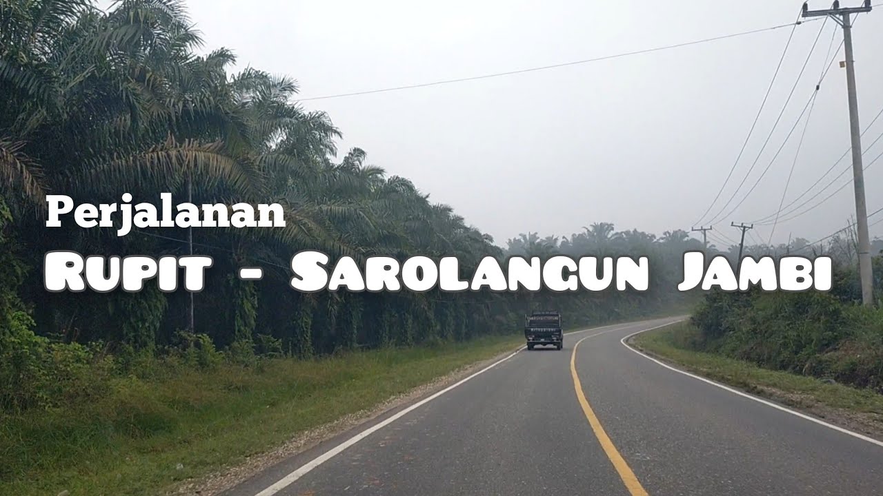 Perjalanan Rupit ke Sarolangun Jambi