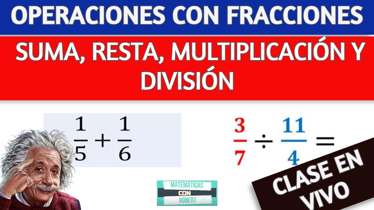SUMA,RESTA, MULTIPLICACIÓN Y DIVISIÓN DE FRACCIONES. DESDE 0