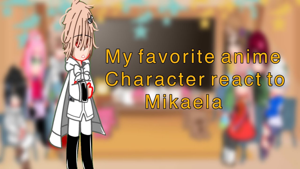 My favorite anime character react to… (Mikaela)2/8 •Haru•
