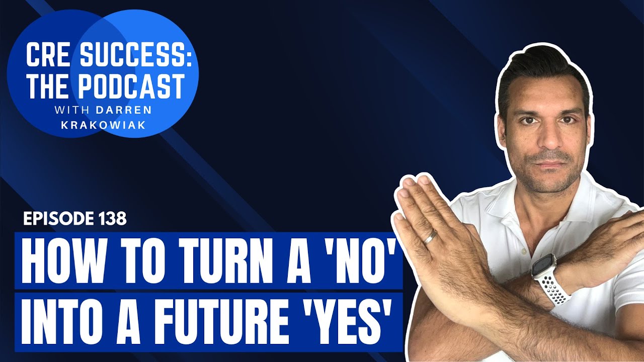 How to turn a 'no' into a future 'yes' | CRE Success
