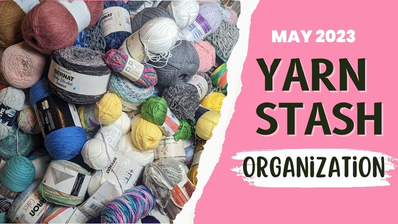 Yarn Stash Organization - May 2023
