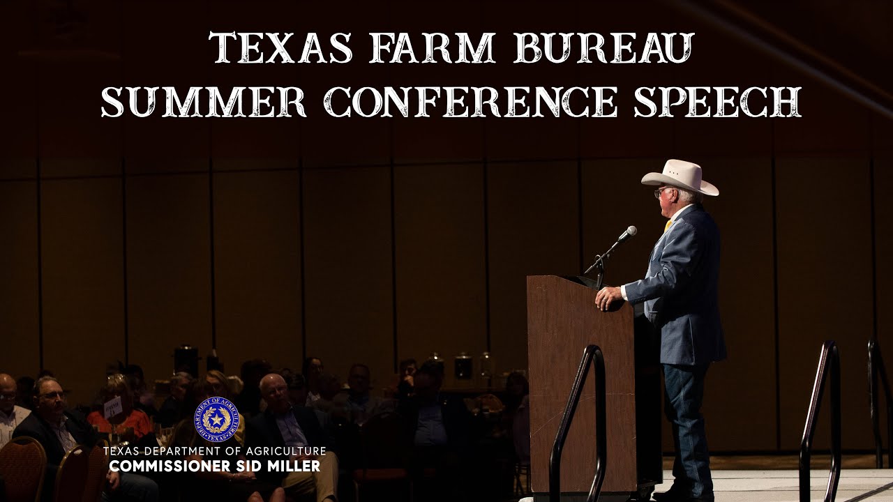 Commissioner Sid Miller: Texas Farm Bureau Summer Conference Speech 2023