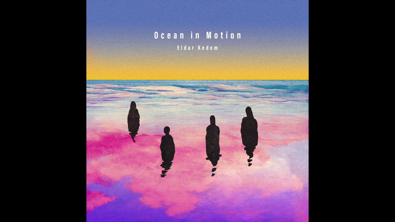 Eldar Kedem - Ocean In Motion