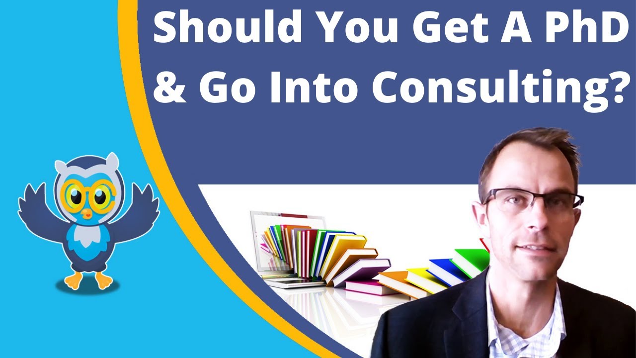 Should You Get A PhD & Go Into Consulting?