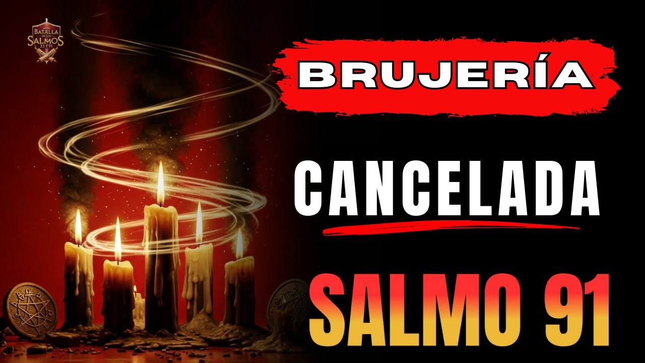 🔥 SALMO 91 — Dios CANCELA Brujería, Ataques Invisibles y Todo Espíritu   de Miedo HOY