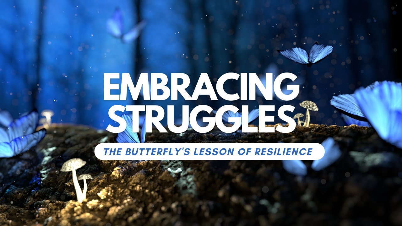 Embracing Struggles: The Butterfly's Lesson of Resilience