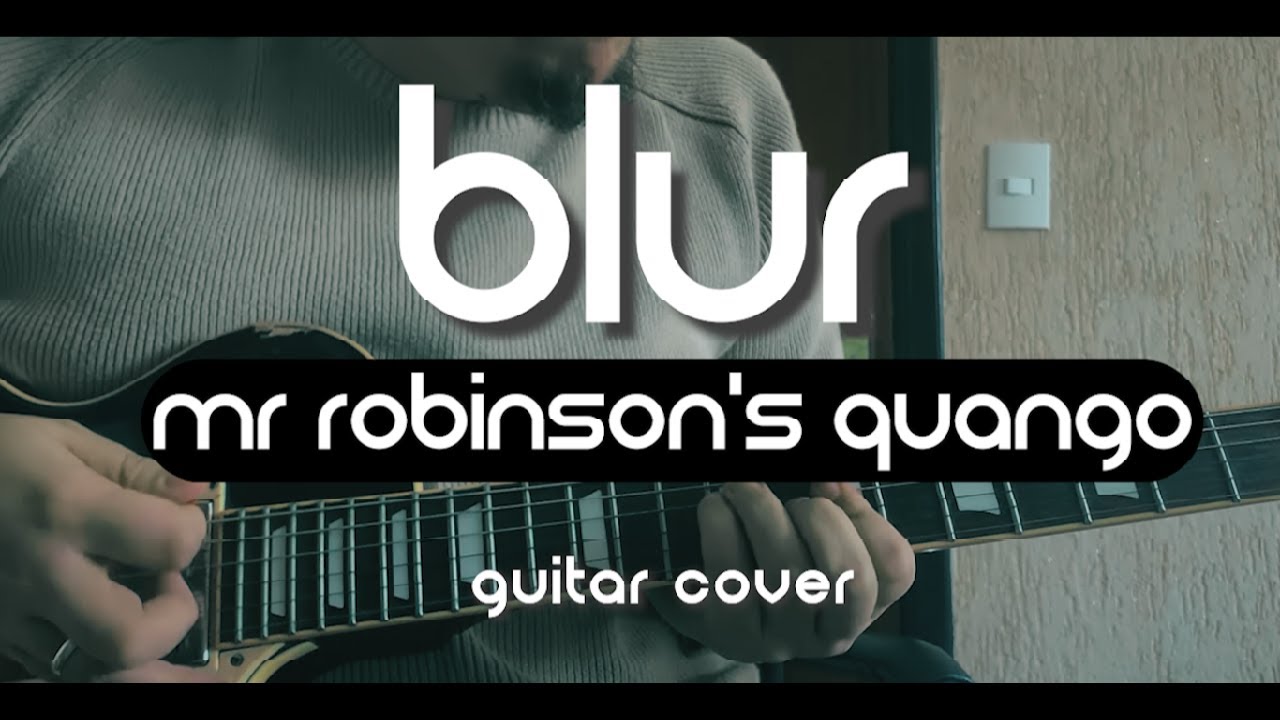 Blur - Mr. Robinson's Quango (Guitar Cover)