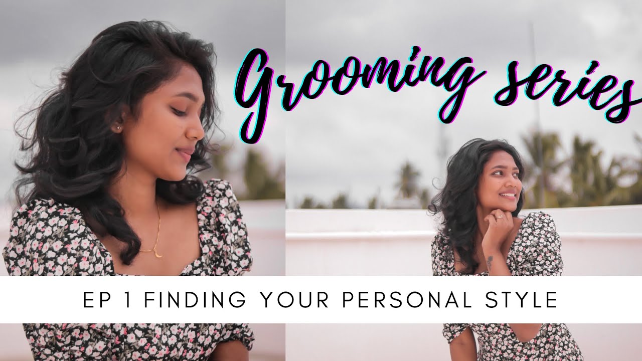 Grooming series : ep 1 finding your personal style ( தமிழ் )