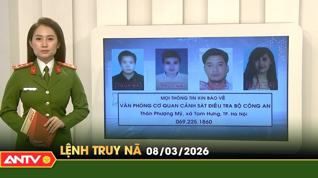 Lệnh truy nã 8/3 | Tin khẩn cấp | ANTV