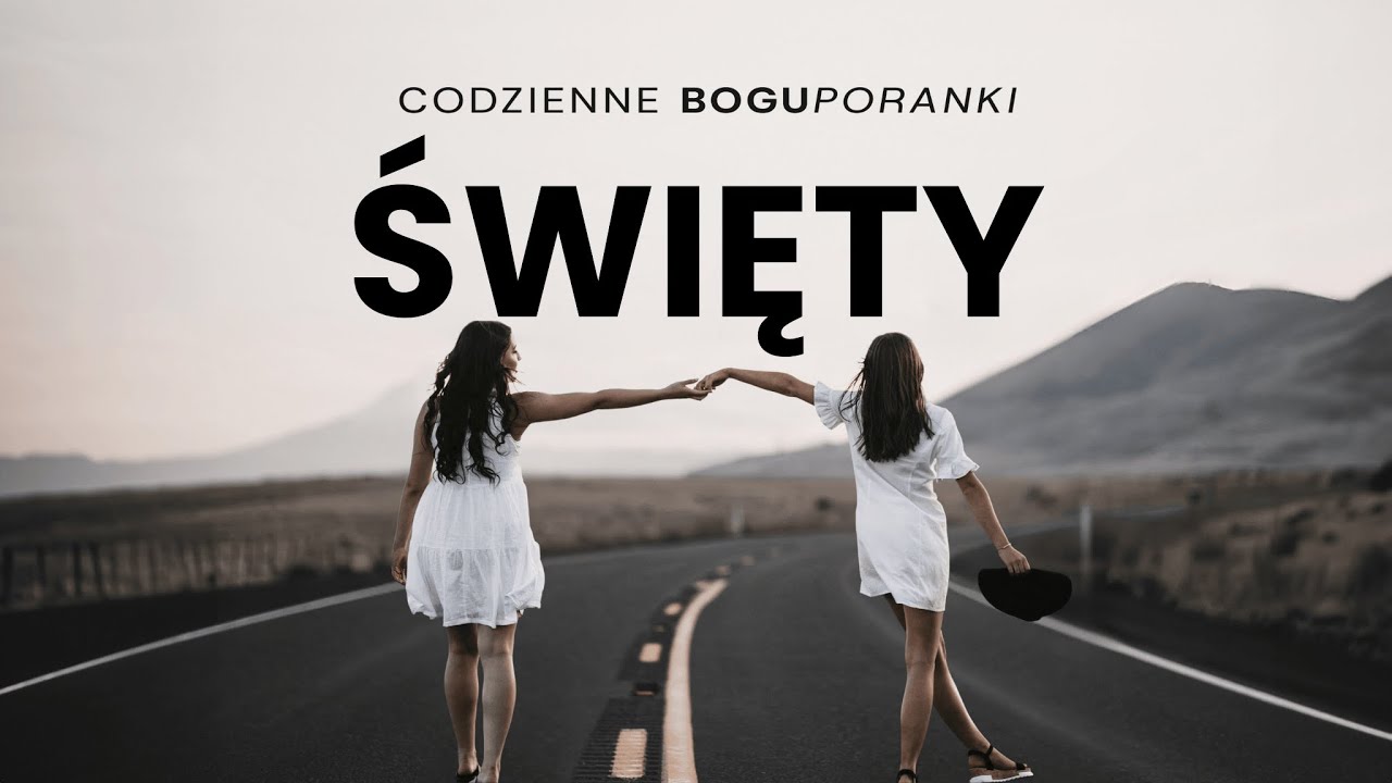 Jesteśmy powołani do bycia świętymi, jak Bóg jest święty. [BOGUPORANKI 127]