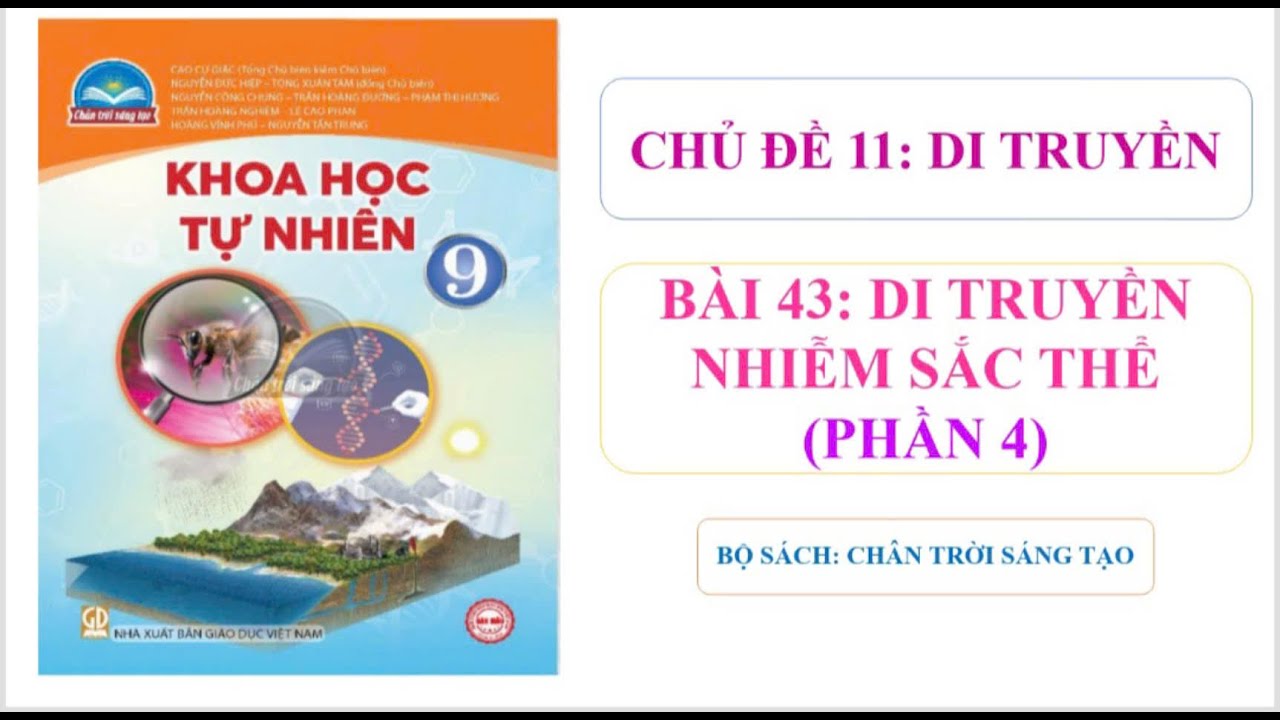 KHTN 9 Bài 43: Di truyền nhiễm sắc thê - Phần 4: Di truyền liên kết - Sách Chân trời sáng tạo