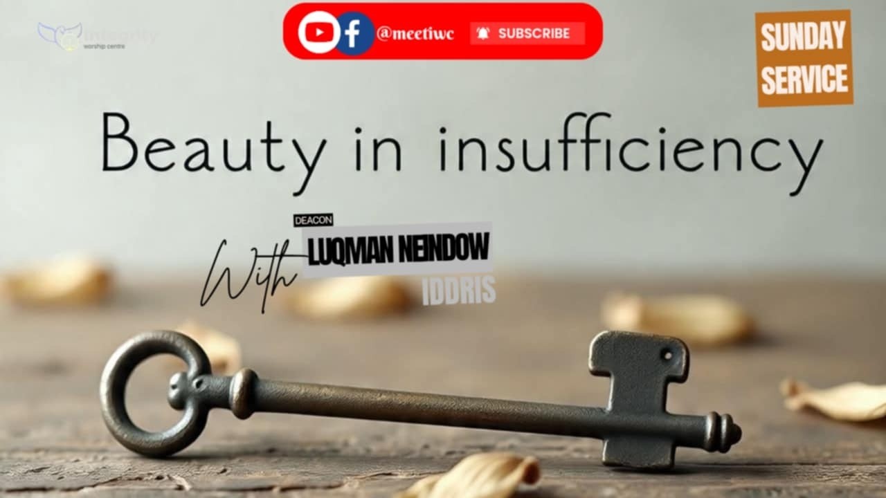 THE BEAUTIY IN INSUFFICIENCY || Deacon Luqman Iddris Niendow #Integrityservice