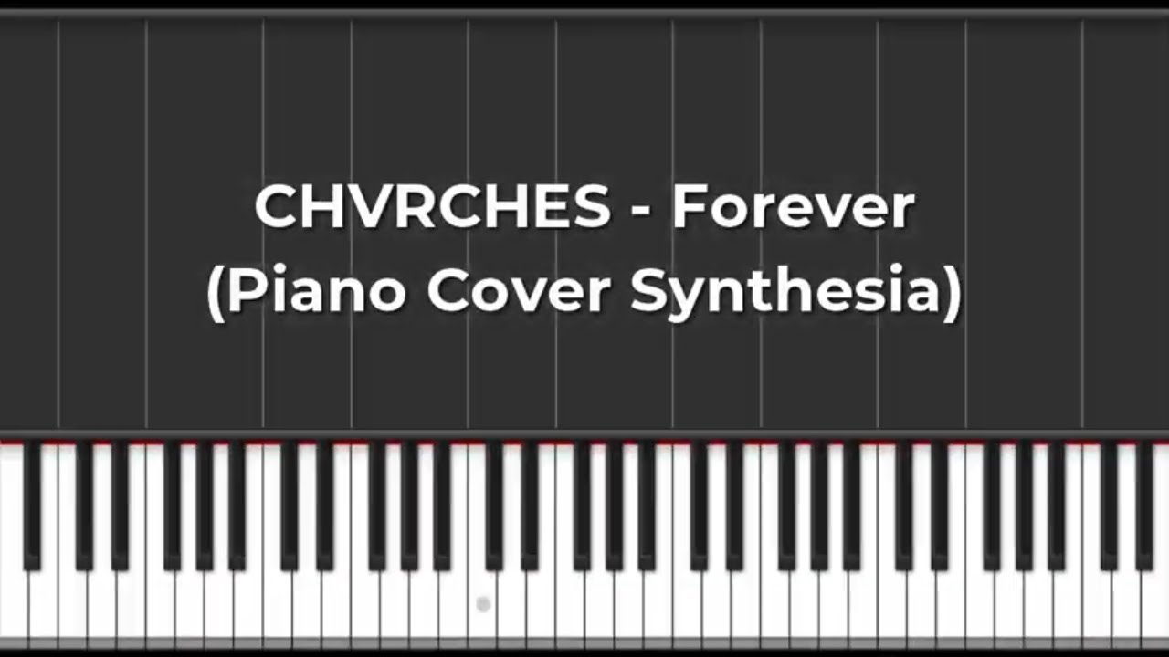 CHVRCHES  - Forever (Piano Cover Synthesia)