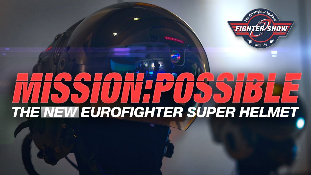 Fighter Show: Mission Possible | The New Eurofighter Super Helmet