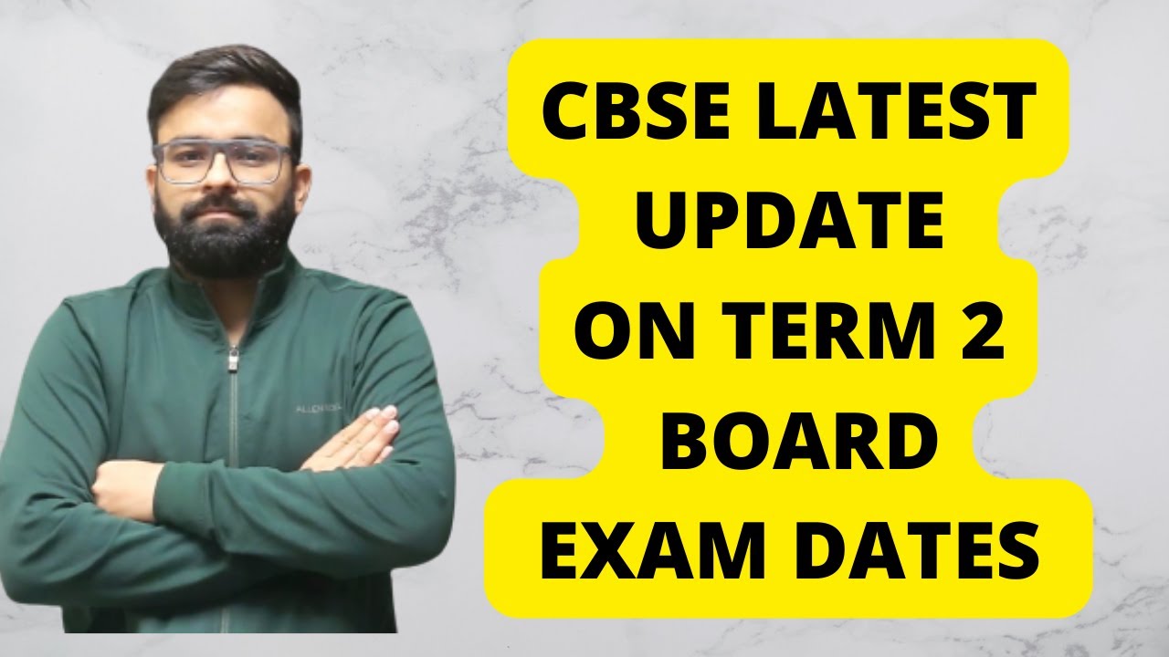 CBSE Latest News for Term 2 Board Exams Class 10th and 12th  I Final Dates I Official News
