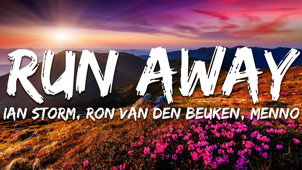 Ian Storm, Ron van den Beuken, Menno - Run Away (Lyrics)