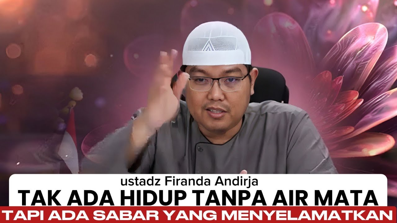 Menangis Boleh, Protes Jangan: Indahnya Sabar dalam Islam - ustadz Firanda Andirja 