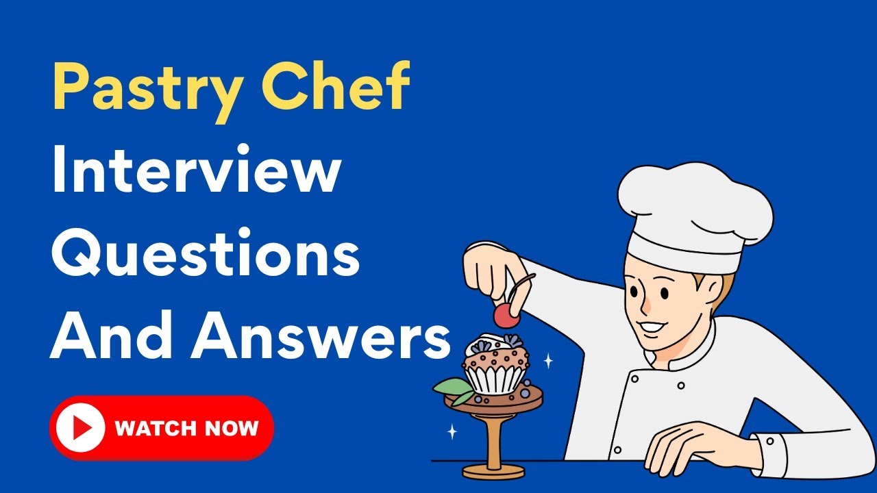 Pastry Chef Interview Questions And Answers