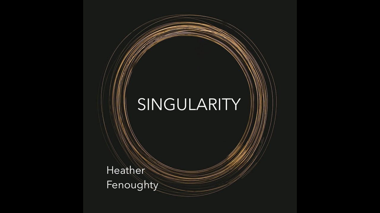 Heather Fenoughty - Singularity [Official Music Video]