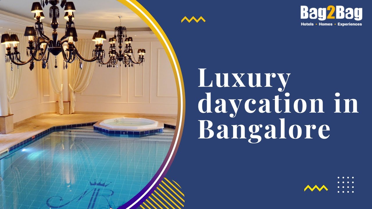 Daycation in Bangalore | Day Trip in Bangalore | Luxury Hotels in Bangalore | Bag2Bag Hotels