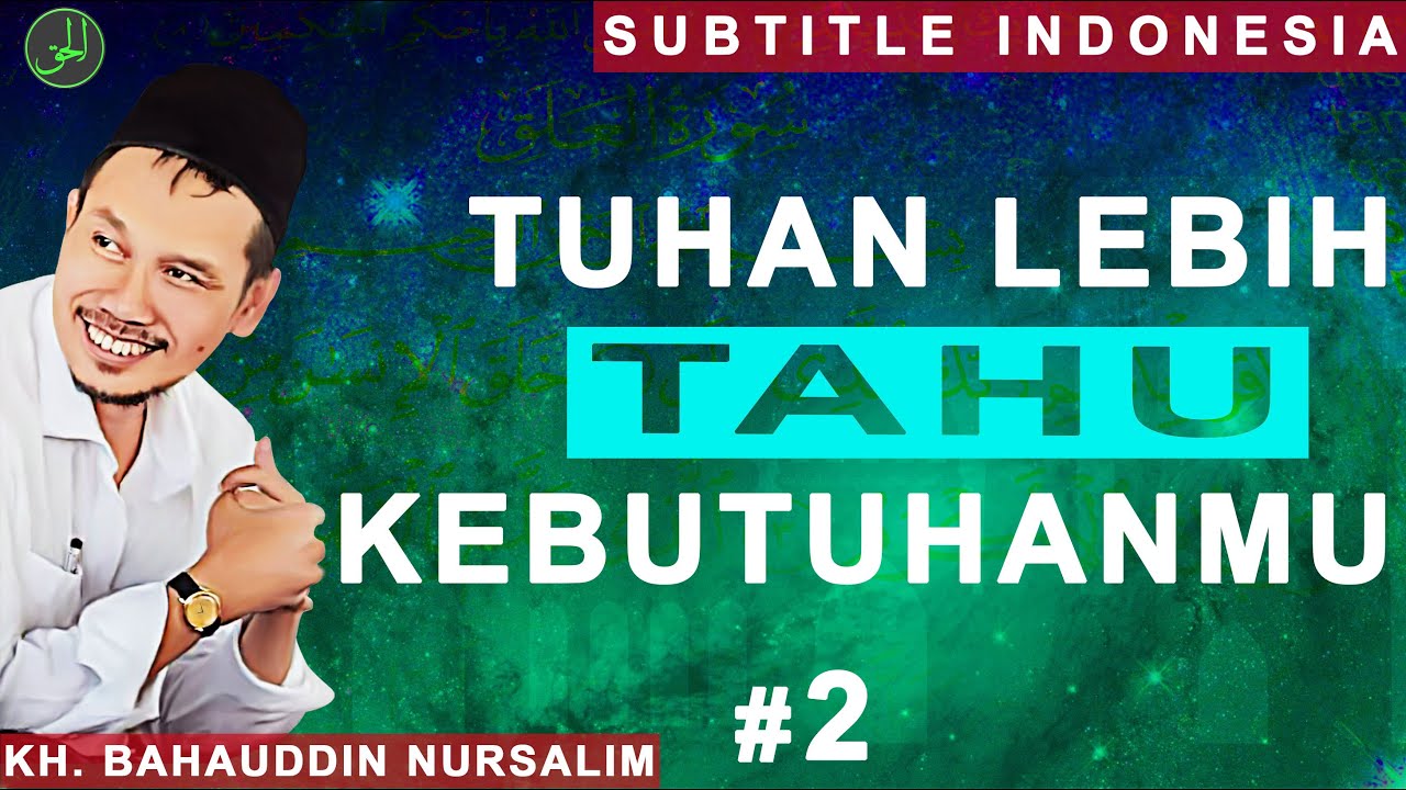 Gus Baha | Tuhan Lebih Tahu Kebutuhanmu | Subtitle Indonesia | #2