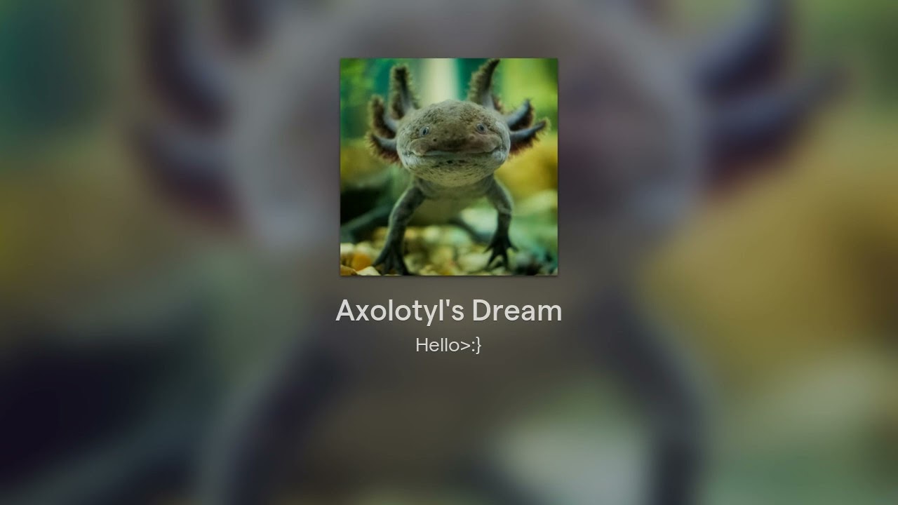Axolotyl's Dream
