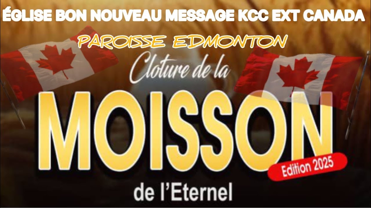 EBNM KCC CANADA 🇨🇦 PROCLAMATION FINALE MOISSON 2025 P/EDMONTON