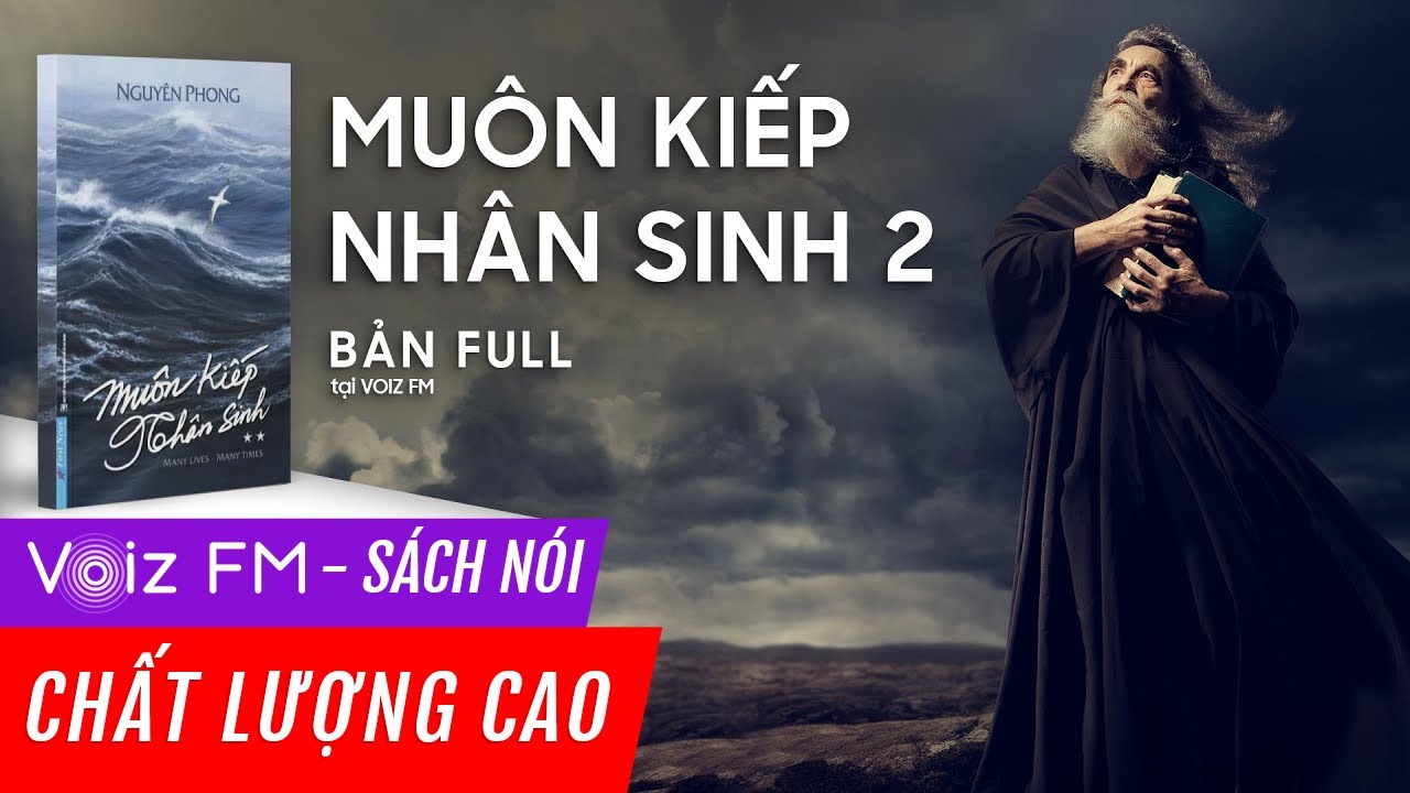 S&aacute;ch n&oacute;i Mu&ocirc;n Kiếp Nh&acirc;n Sinh Tập 2 - Nguy&ecirc;n Phong | Voiz FM