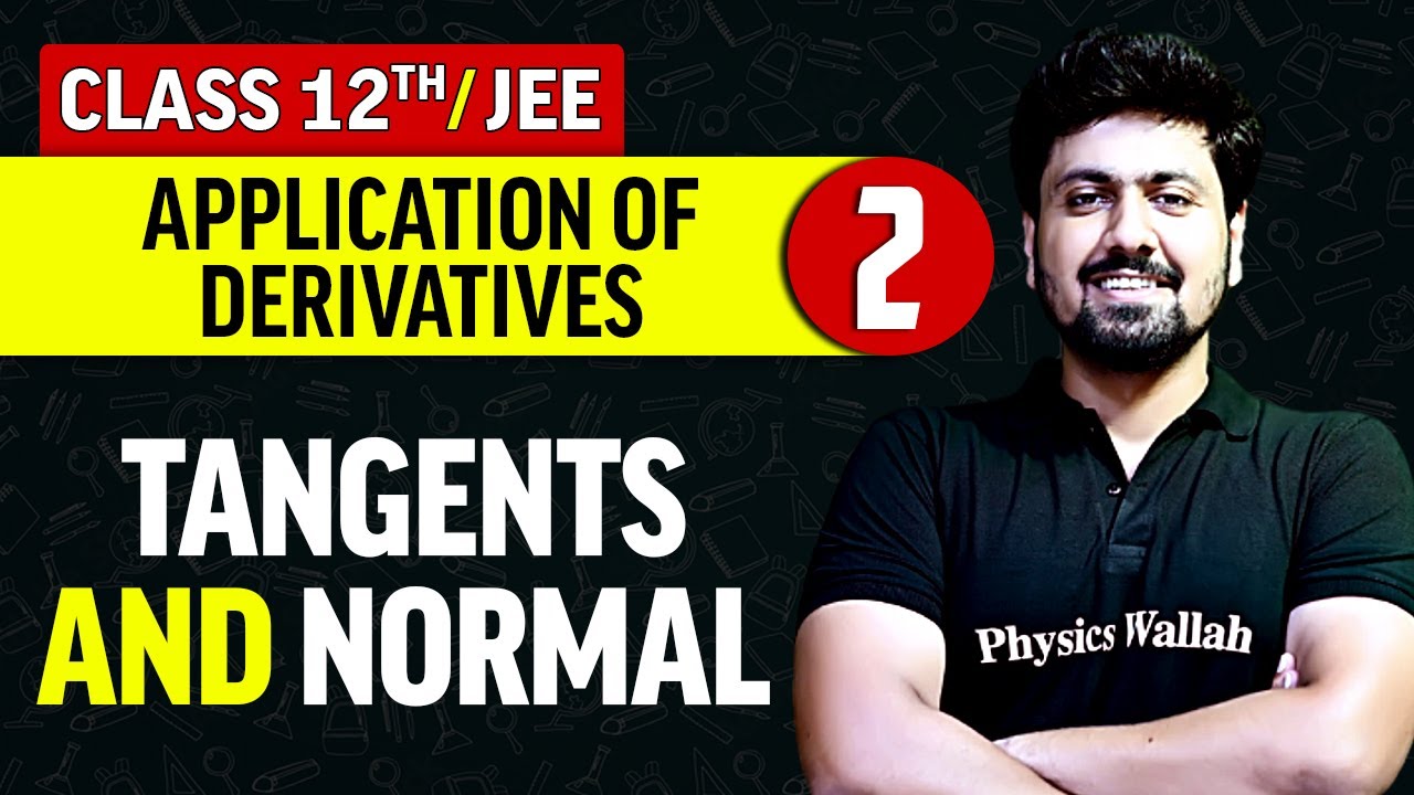 Application of Derivatives 02 : Tangents & Normal | Class 12th/JEE